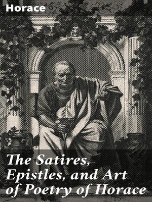 cover image of The Satires, Epistles, and Art of Poetry of Horace